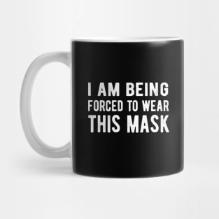 I Am Being Forced To Wear This Mask face masks for your face Mug